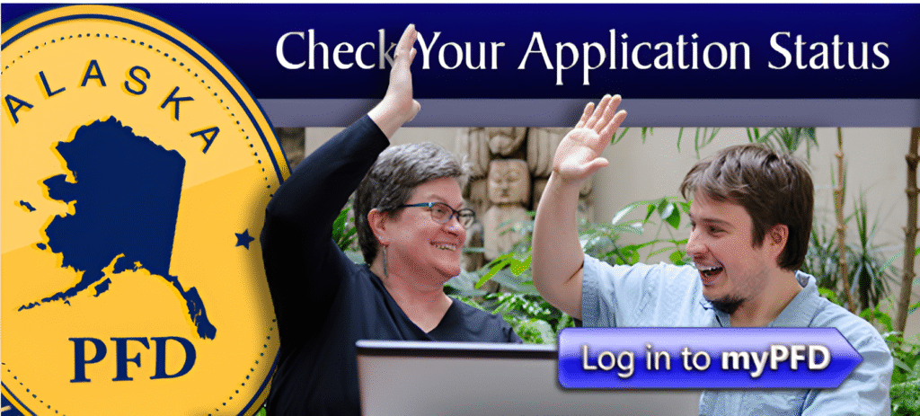 CLICK HERE TO CHECK APPLICATION STATUS: myinfo.pfd.dor.alaska.gov